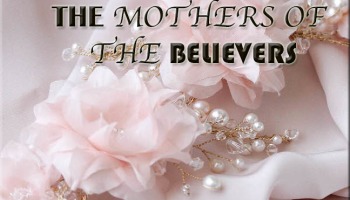 A Short Biography of the “Mothers of the Faithful Mothers